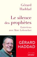 « Le silence des prophètes » : une analyse magistrale de Gérard Haddad à propos du judaïsme et de la politique catastrophique des dirigeants israéliens