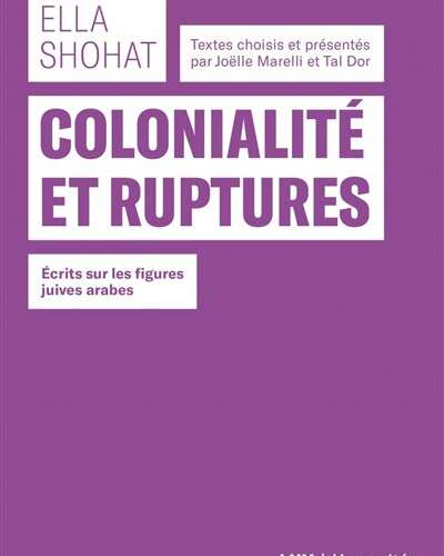 Colonialite et ruptures Ecrits sur les figures juives arab Colonialité et ruptures <br/> Écrits sur les figures juives arabes
