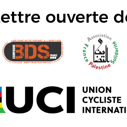 Lettre ouverte UCI Lettre ouverte de la Campagne BDS France et de l’Association France Palestine Solidarité à Monsieur David LAPPARTIENT, Président de l’UCI (Union Cycliste Internationale)