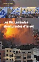 « Les dix légendes structurantes d’Israël » de Ilan Pappe