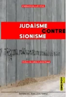 « Judaïsme contre sionisme » par Emmanuel Lévyne  Nouvelle édition revue et augmentée