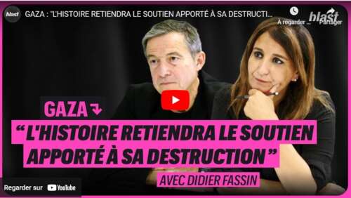 Fassin2 GAZA : "L'HISTOIRE RETIENDRA LE SOUTIEN APPORTÉ À SA DESTRUCTION"