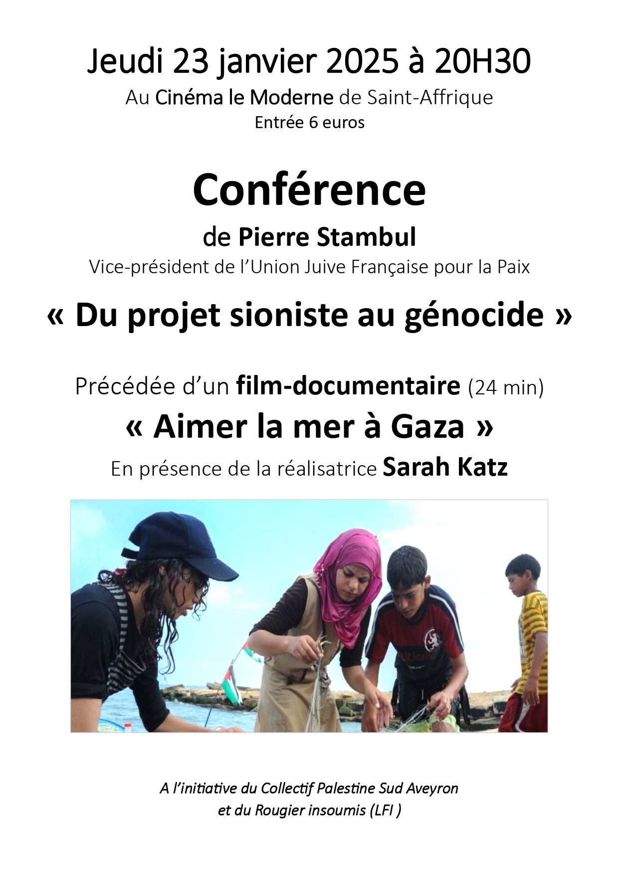 À Saint-Affrique (12), conférence de Pierre Stambul « Du projet sioniste au génocide » après la projection du film « Aimer la mer à Gaza », en présence de la réalisatrice Sarah Katz 3 AFFICHE P. stambul derniere version page 0001 À Saint-Affrique (12), conférence de Pierre Stambul « Du projet sioniste au génocide » après la projection du film « Aimer la mer à Gaza », en présence de la réalisatrice Sarah Katz