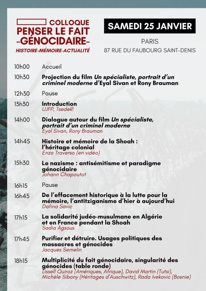 À Paris (10ème), les 25 et 26 janvier 2025, colloque "80 ans après la libération d'Auschwitz, penser le fait génocidaire - Histoire, Mémoire, Actualité" 4 Colloque programme definitif 25 janvier 2025 À Paris (10ème), les 25 et 26 janvier 2025, colloque "80 ans après la libération d'Auschwitz, penser le fait génocidaire - Histoire, Mémoire, Actualité"
