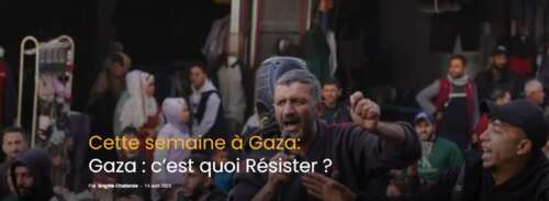 GazaCestquoi Gaza : c’est quoi Résister ?