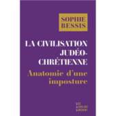 La civilisation judeo chretienne Sophie Bessis La Civilisation judéo-chrétienne. Anatomie d'une imposture