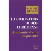 La civilisation judeo chretienne Sophie Bessis La Civilisation judéo-chrétienne. Anatomie d'une imposture