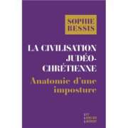 La civilisation judeo chretienne Sophie Bessis Note de lecture de "La civilisation judéo-chrétienne, anatomie d’une imposture" de Sophie Bessis