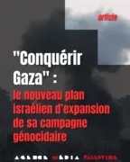 conquerir gaza Agence media palestine « Conquérir Gaza » : le nouveau plan israélien d’expansion de sa campagne génocidaire