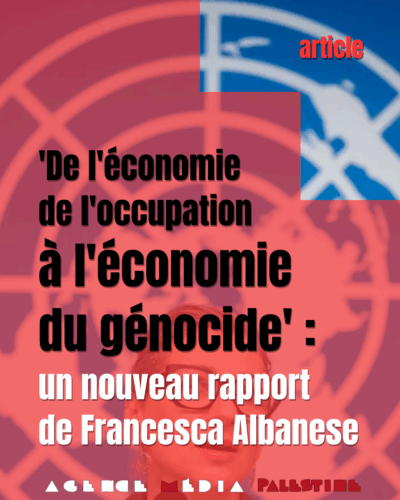 flyer nouveau rappport Francesca Alabanese juillet 2025 ‘De l’économie de l’occupation à l’économie du génocide’ : un nouveau rapport de Francesca Albanese