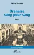ValerieRodrigue Oranaise 1re couv 1 "Oranaise sang pour sang" de Valérie Rodrigue