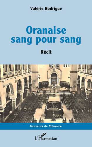 ValerieRodrigue Oranaise 1re couv "Oranaise sang pour sang" de Valérie Rodrigue : note de lecture