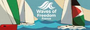 waves of freedombanner top okjpg Se tenir prêt.e, lorsque la flottille qui se dirige vers Gaza sera attaquée par Israël