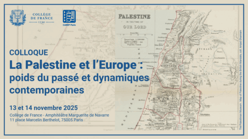 colloque Palestine 13 14 11 25 À Paris (5ème), colloque La Palestine et l’Europe : poids du passé et dynamiques contemporaines
