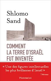 Couverture livre — Note de lecture : "Comment la terre d’Israël fut inventée"  Shlomo Sand (Flammarion)