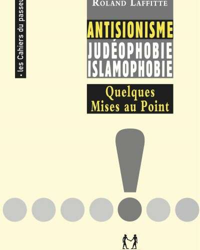 roland laffite Antisémitisme / antisionisme : quelques mises au points