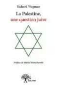 lapalestine une question juive wagman jpg La Palestine, une question juive par Richard Wagman