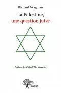 lapalestine une question juive wagman jpg La Palestine, une question juive par Richard Wagman