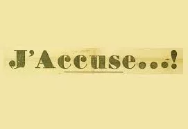j accuse jpg J’accuse…