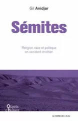 gil anidjar semites jpg "Sémites. Religion, race et politique en Occident chrétien" de Gil Anidjar