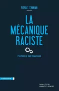 la mecanique raciste jpg De l’intégration compassionnelle à l’assimilation autoritaire - Réflexions autour du livre de Pierre Tevanian, La mécanique raciste