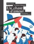 unchantdamour Alain Gresh & Hélène Aldeguer : Un chant d’amour. Israël-Palestine, une histoire française