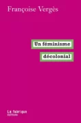 feminisme decolonial jpg Françoise Vergès : "Un féminisme décolonial"