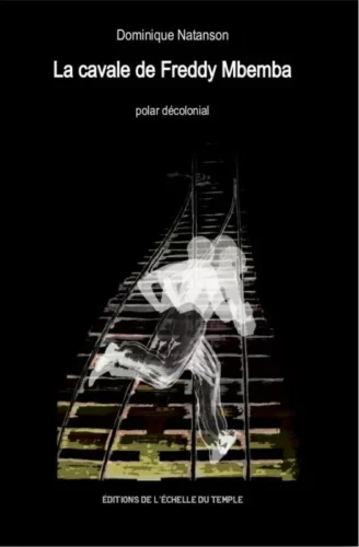 la cavale de freddy jpg La Cavale de Freddy Mbemba de Dominique Natanson