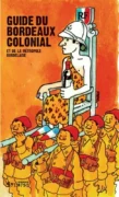 Guide du Bordeaux colonial et de la métropole bordelaise