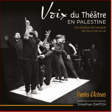 VoixTheatrePal Avant-propos du livre de Jonathan Daitch "Voix du théatre en Palestine"