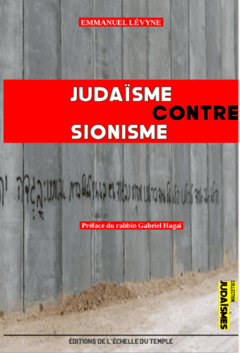 UNE Couverture JudaismeContreSionisme Retranscription intégrale de la conférence débat autour du livre d'Emmanuel Lévyne "Judaïsme contre sionisme"