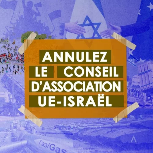 CANCEL EU IL AC 1 1024x1024 1 jpeg Les organisations de défense des droits de l’homme et de la société civile demandent que soit revue la décision de raviver le Conseil d’association UE-Israël, car il donnera un feu vert aux violations israéliennes