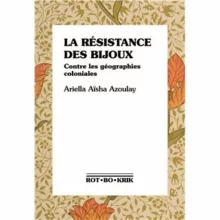 La resistance des bijoux jpg À Marseille (1er), Ariella Aïcha Azoulay présente son nouveau livre « La résistance des bijoux, contre les géographies coloniales »