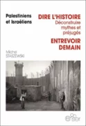 PalesIsra jpg Palestiniens et Israéliens. Dire l’Histoire, déconstruire mythes et préjugés. Entrevoir demain