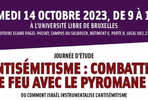 samedi 14 octobre image 003 jpg À Bruxelles, journée d'étude : "Antisémitisme : combattre le feu avec le pyromane ? Ou comment Israël instrumentalise l’antisémitisme"