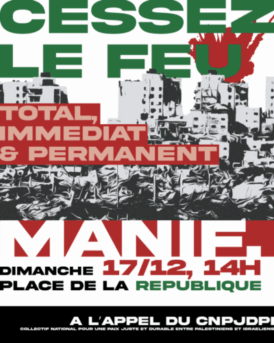 AFFICHE CNPJDPI HALTE AUX MASSACRES A GAZA ET EN CISJORDANIE ! CESSEZ-LE-FEU TOTAL ET PERMANENT, PROTECTION DU PEUPLE PALESTINIEN !