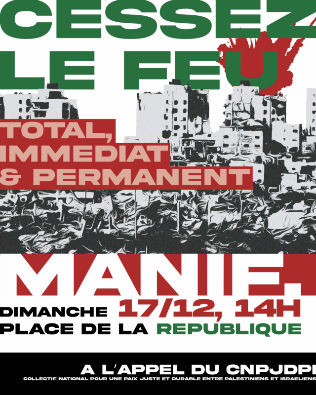 AFFICHE CNPJDPI HALTE AUX MASSACRES A GAZA ET EN CISJORDANIE ! CESSEZ-LE-FEU TOTAL ET PERMANENT, PROTECTION DU PEUPLE PALESTINIEN !