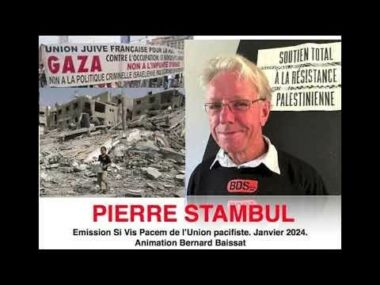 SiVisPacem Pierre Stambul dénonce la guerre génocidaire à Gaza dans l'émission Si Vis Pacem