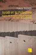 Rabkin Yakov Rabkin : "Israël et la Palestine, rejets de la colonisation sioniste au nom du judaïsme"