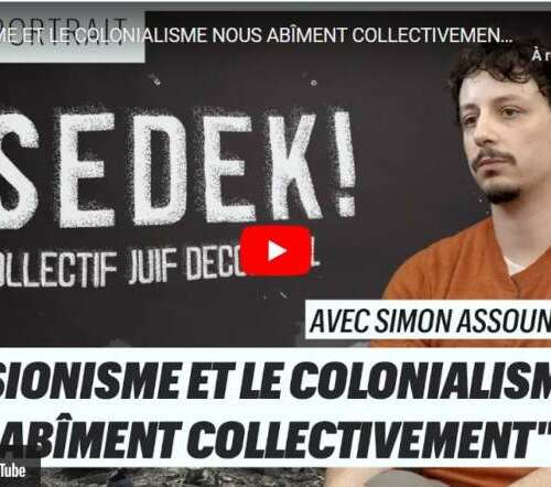 SimonTsedek Simon Assoun : "Le sionisme et le colonialisme nous abîment collectivement"