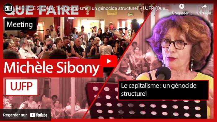 MicheleSQueFaire MICHÈLE SIBONY : "Le Capitalisme : un génocide structurel" - UJFP (Que Faire?)