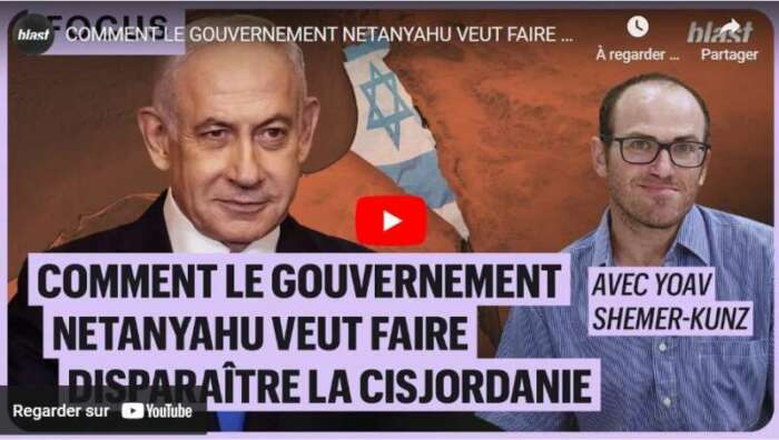 blast2 Comment le gouvernement Netanyahu veut faire disparaître la Cisjordanie