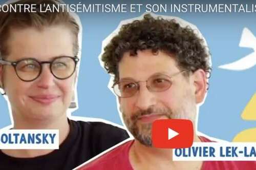 Manon Boltansky et Olivier Lek Laferriere Lutter contre l'antisémitisme et son instrumentalisation