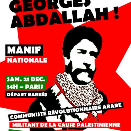 manifestaton pour Georges Abdallah 21 decembre 24 Ça suffit ! Georges I. Abdallah doit être libéré maintenant !