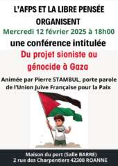 Flyer Conference Pierre STAMBUL 1 page 0001 À Roanne (42), conférence animée par Pierre Stambul "Du projet sioniste au génocide"