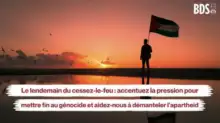 Le lendemain du cessez-le-feu : accentuez la pression pour mettre fin au génocide et aidez-nous à démanteler l’apartheid 8 LeLendemain Le lendemain du cessez-le-feu : accentuez la pression pour mettre fin au génocide et aidez-nous à démanteler l’apartheid