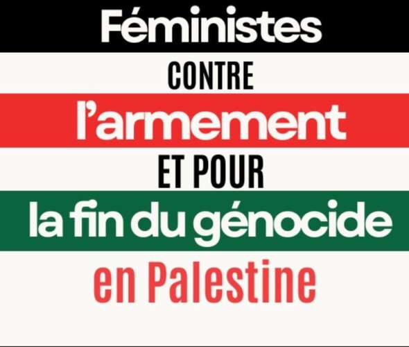 feministes Appel du 8 octobre 2024 : féministes contre l'armement et pour la fin du génocide en Palestine
