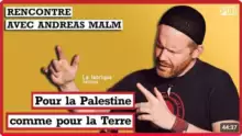 Rencontre avec Andreas Malm à l'occasion de la sortie de son livre : "Pour la Palestine comme pour la terre" 11 Rencontre avec Andreas Malm à l’occasion de la sortie de son livre : « Pour la Palestine comme pour la terre »
