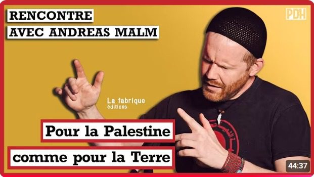 Andreas Rencontre avec Andreas Malm à l'occasion de la sortie de son livre : "Pour la Palestine comme pour la terre"