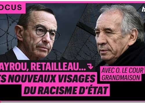 Bayrou, Retailleau, etc... : les nouveaux visages du racisme d'État- anlyse vidéo d'Olivier Grandmaison